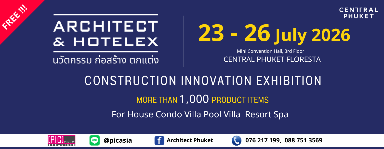 Architect & Hotelex
23 - 26 July 2026 
at 3rd. FL. Central Phuket
นวัตกรรมเทคโนโลยีการก่อสร้าง การบำรุงรักษาอาคาร
เฟอร์นิเจอร์ ของตกแต่งภายใน ภายนอก และของใช้ในโรงแรม รีสอร์ท สปา